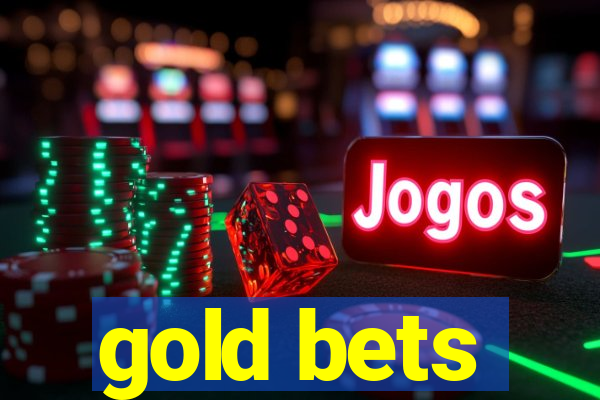 gold bets